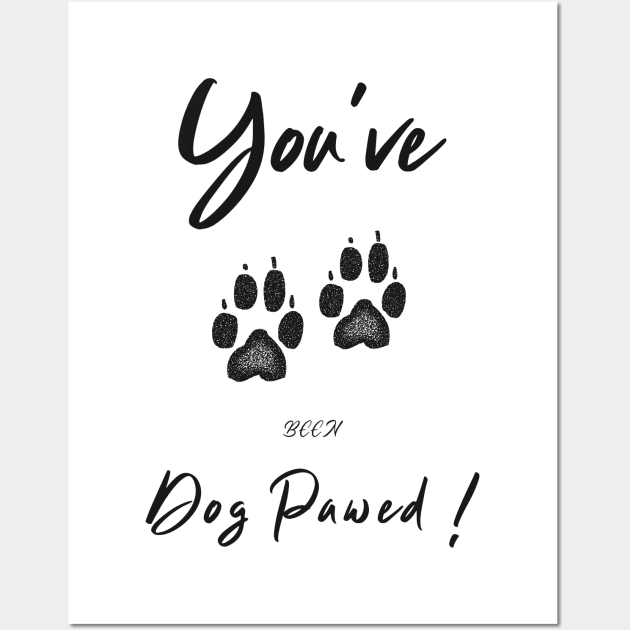 you've been dog pawed Wall Art by Marley Moo Corner